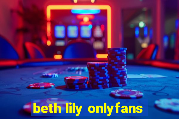 beth lily onlyfans